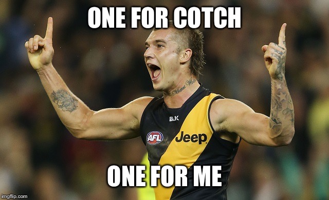 Dusty |  ONE FOR COTCH; ONE FOR ME | image tagged in dusty | made w/ Imgflip meme maker
