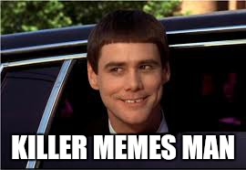 jim | KILLER MEMES MAN | image tagged in jim | made w/ Imgflip meme maker