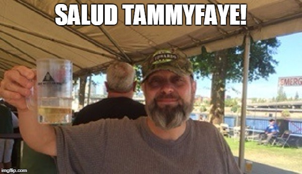 SALUD TAMMYFAYE! | made w/ Imgflip meme maker