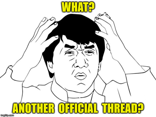 WHAT? ANOTHER  OFFICIAL  THREAD? | made w/ Imgflip meme maker