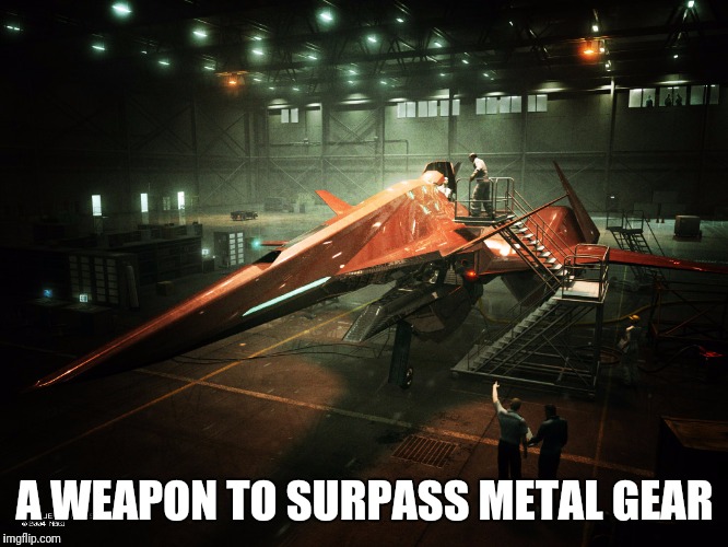 A WEAPON TO SURPASS METAL GEAR | image tagged in ac5_adf-01_falken | made w/ Imgflip meme maker