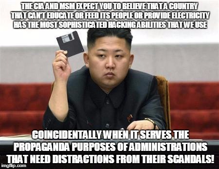North Korea Internet | THE CIA AND MSM EXPECT YOU TO BELIEVE THAT A COUNTRY THAT CAN'T EDUCATE OR FEED ITS PEOPLE OR PROVIDE ELECTRICITY HAS THE MOST SOPHISTICATED HACKING ABILITIES THAT WE USE; COINCIDENTALLY WHEN IT SERVES THE PROPAGANDA PURPOSES OF ADMINISTRATIONS THAT NEED DISTRACTIONS FROM THEIR SCANDALS! | image tagged in north korea internet | made w/ Imgflip meme maker