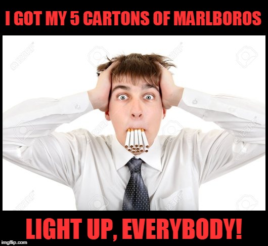 Thanks Marlboro!  |  I GOT MY 5 CARTONS OF MARLBOROS; LIGHT UP, EVERYBODY! | image tagged in facebook scam,no free cigs,marlboro | made w/ Imgflip meme maker