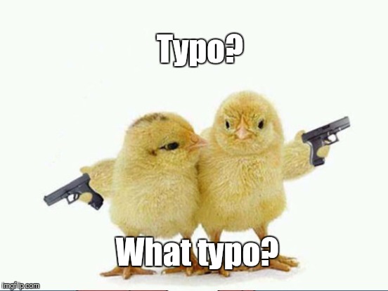 Typo? What typo? | made w/ Imgflip meme maker