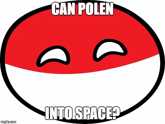 CAN POLEN INTO SPACE? | made w/ Imgflip meme maker