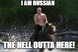 I AM RUSSIAN THE HELL OUTTA HERE! | made w/ Imgflip meme maker