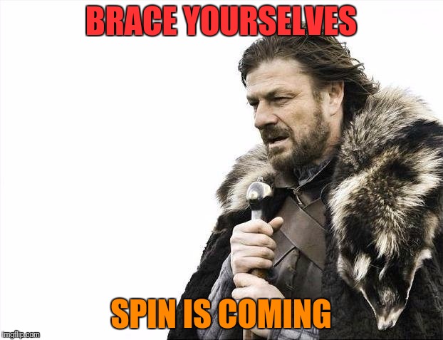 Brace Yourselves X is Coming Meme | BRACE YOURSELVES SPIN IS COMING | image tagged in memes,brace yourselves x is coming | made w/ Imgflip meme maker