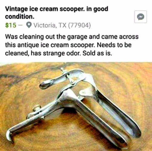 How I'm embarrassing the nurses | WAS CLEANING OUT THE GARAGE AND CAME ACROSS THIS ANTIQUE ICE CREAM SCOOPER.NERDS TO BE CLEANED HAS A FUNNY SMELL SOLD AS IS | image tagged in attic finds | made w/ Imgflip meme maker