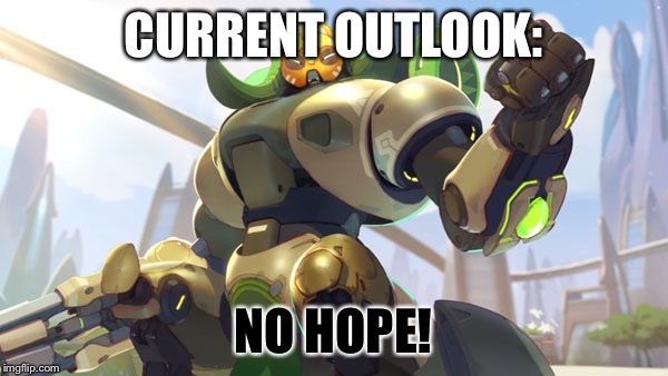NEW TEMPLATE! Hope you like! :) | CURRENT OUTLOOK:; NO HOPE! | image tagged in current outlook - overwatch,memes,orisa | made w/ Imgflip meme maker