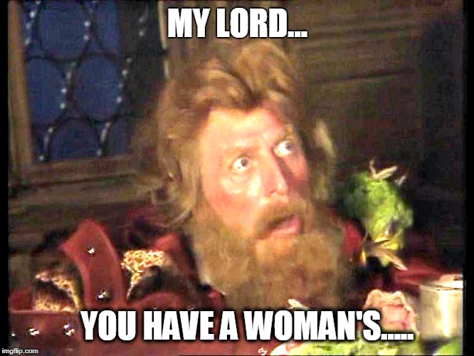 ....A womans! | MY LORD... YOU HAVE A WOMAN'S..... | image tagged in gender identity,transgender,did you just assume my gender,cuck,trap | made w/ Imgflip meme maker