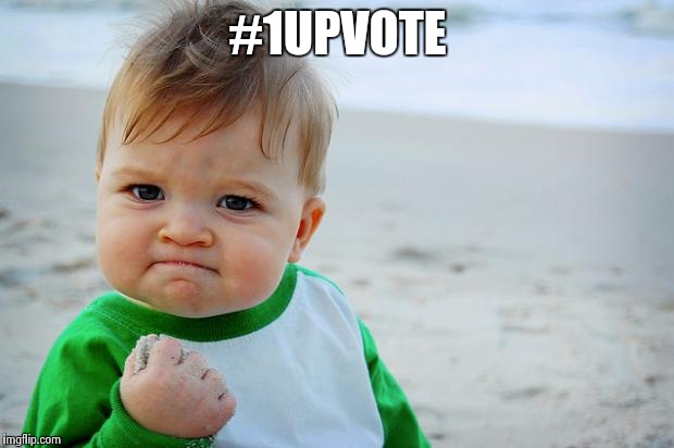 Baby Fist Pump | #1UPVOTE | image tagged in baby fist pump | made w/ Imgflip meme maker