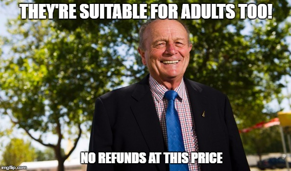 THEY'RE SUITABLE FOR ADULTS TOO! NO REFUNDS AT THIS PRICE | made w/ Imgflip meme maker