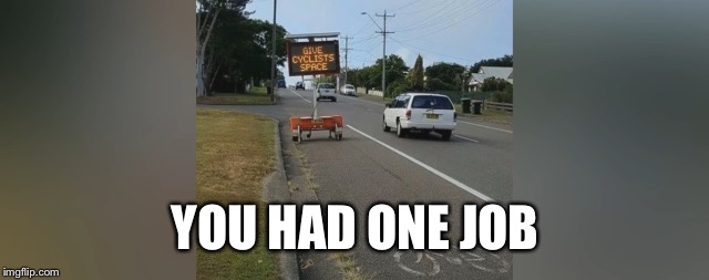 You Had One Job  | YOU HAD ONE JOB | image tagged in you had one job | made w/ Imgflip meme maker