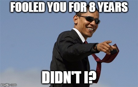Cool Obama Meme | FOOLED YOU FOR 8 YEARS; DIDN'T I? | image tagged in memes,cool obama | made w/ Imgflip meme maker