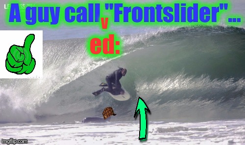 Part 1 of a new Series for the BG's of this whirled....Know your OG's.A 70's(?)-? Wedge Crew guy.  and bonvivant.... | v; ed: | image tagged in kneeboard surfing,surfing,extreme sports,extreme vetting,peak action photograph,memes | made w/ Imgflip meme maker