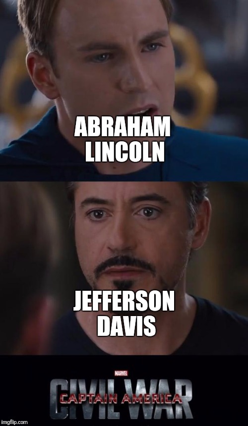 SPOILER : the North wins.  In overtime. | ABRAHAM LINCOLN; JEFFERSON DAVIS | image tagged in memes,marvel civil war | made w/ Imgflip meme maker