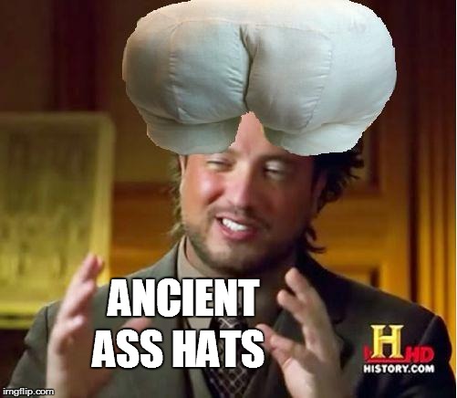 ANCIENT ASS HATS | made w/ Imgflip meme maker