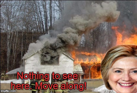 Disaster Hillary | Nothing to see here. Move along! | image tagged in disaster hillary,hillary clinton,memes | made w/ Imgflip meme maker
