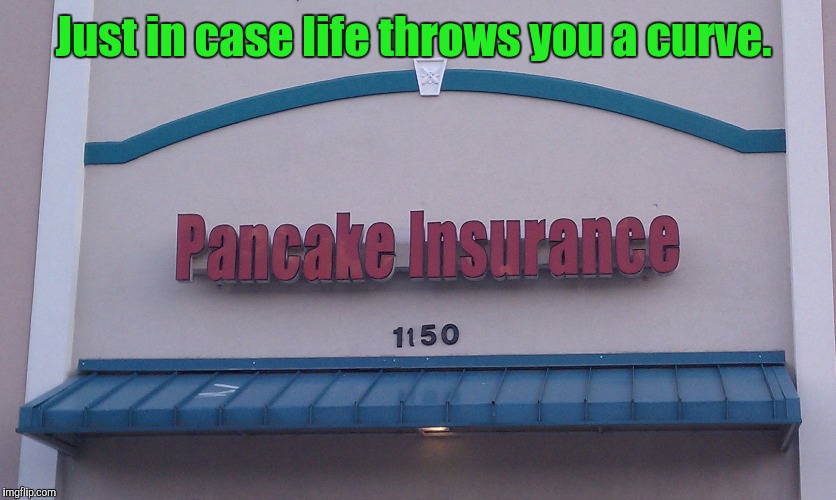 Just in case life throws you a curve. | made w/ Imgflip meme maker