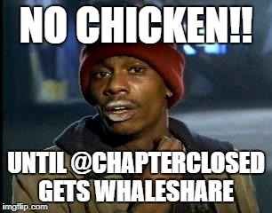Y'all Got Any More Of That Meme | NO CHICKEN!! UNTIL @CHAPTERCLOSED GETS WHALESHARE | image tagged in memes,yall got any more of | made w/ Imgflip meme maker