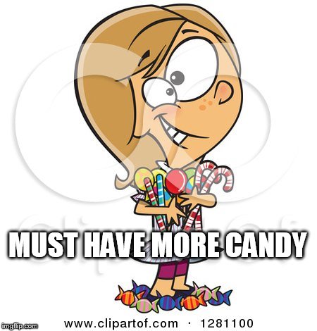 The Rush of It All |  MUST HAVE MORE CANDY | image tagged in memes,sugar rush,must have,more,candy,hyper | made w/ Imgflip meme maker