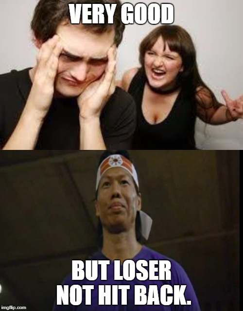 Loser Not Hit Back | VERY GOOD; BUT LOSER NOT HIT BACK. | image tagged in bloodsport,bolo,yeung,bolo yeung,jean claude,van damme | made w/ Imgflip meme maker