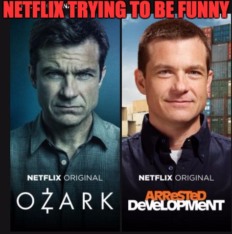 NETFLIX TRYING TO BE FUNNY | image tagged in jason bateman transformation | made w/ Imgflip meme maker