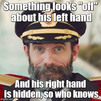 Captain Obvious | Something looks "off" about his left hand And his right hand is hidden, so who knows | image tagged in captain obvious | made w/ Imgflip meme maker