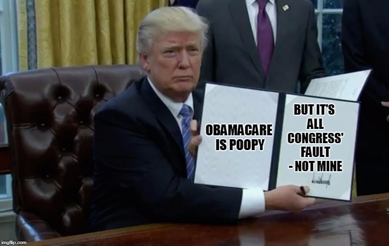 OBAMACARE IS POOPY BUT IT'S ALL CONGRESS' FAULT - NOT MINE | made w/ Imgflip meme maker