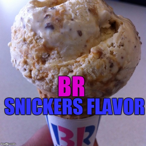 BR SNICKERS FLAVOR | made w/ Imgflip meme maker