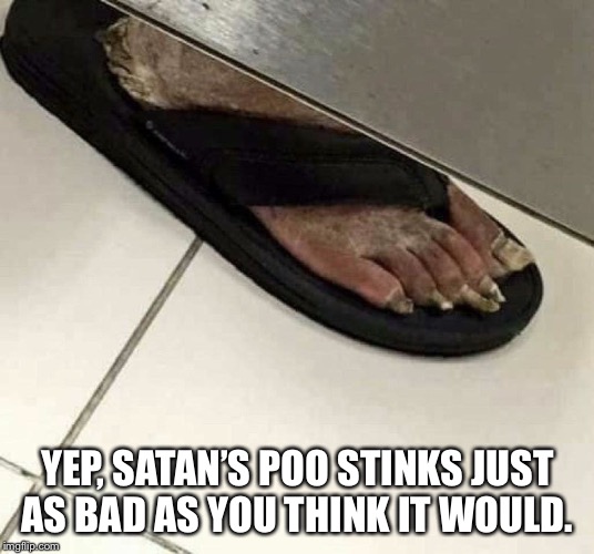 Satan pooping | YEP, SATAN’S POO STINKS JUST AS BAD AS YOU THINK IT WOULD. | image tagged in satan,pooping | made w/ Imgflip meme maker