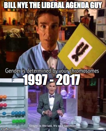 BILL NYE THE LIBERAL AGENDA GUY; 1997 - 2017 | image tagged in bill nye the science guy | made w/ Imgflip meme maker