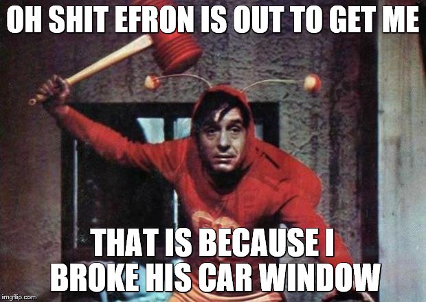 MExican Thor | OH SHIT EFRON IS OUT TO GET ME; THAT IS BECAUSE I BROKE HIS CAR WINDOW | image tagged in mexican thor | made w/ Imgflip meme maker