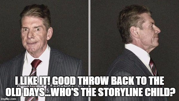 I LIKE IT! GOOD THROW BACK TO THE OLD DAYS...WHO'S THE STORYLINE CHILD? | made w/ Imgflip meme maker