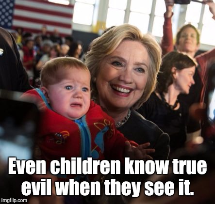 Even children know true evil when they see it. | made w/ Imgflip meme maker