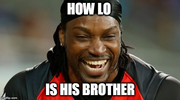 Chris Gayle | HOW LO IS HIS BROTHER | image tagged in chris gayle | made w/ Imgflip meme maker