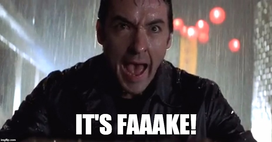Cusack Rage | IT'S FAAAKE! | image tagged in cusack rage | made w/ Imgflip meme maker