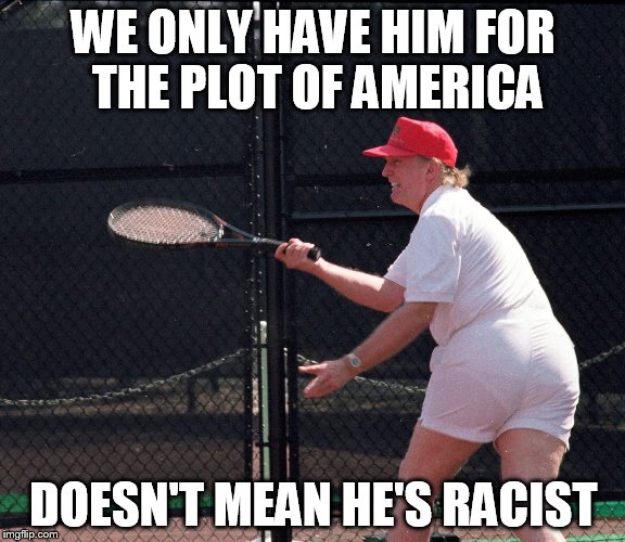Thicc | WE ONLY HAVE HIM FOR THE PLOT OF AMERICA; DOESN'T MEAN HE'S RACIST | image tagged in thicc | made w/ Imgflip meme maker