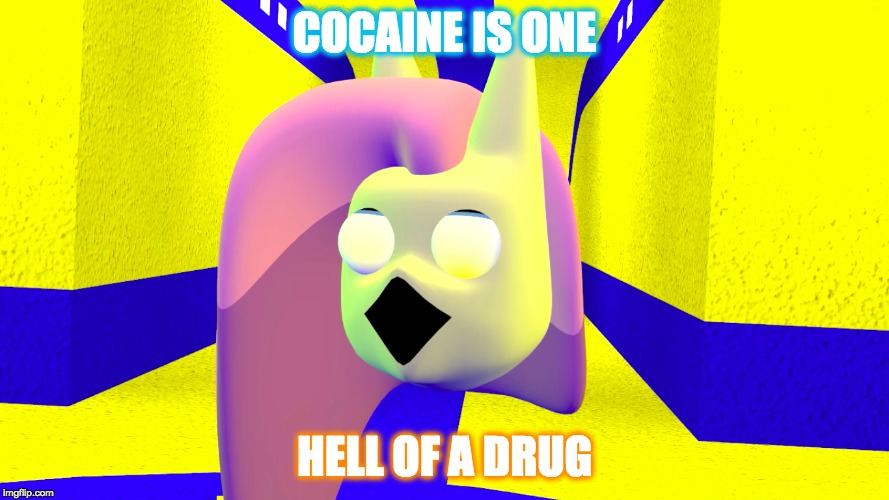 Cocaine, don't do it | COCAINE IS ONE; HELL OF A DRUG | image tagged in drugs,memes,mlp | made w/ Imgflip meme maker