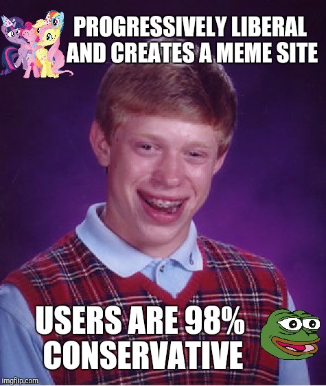 Bad Luck Dylan | PROGRESSIVELY LIBERAL AND CREATES A MEME SITE; USERS ARE 98% CONSERVATIVE | image tagged in memes,bad luck brian | made w/ Imgflip meme maker