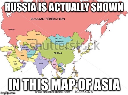 RUSSIA IS ACTUALLY SHOWN IN THIS MAP OF ASIA | made w/ Imgflip meme maker