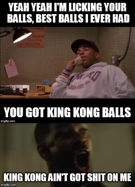 Licking King Kongs balls  | image tagged in cb4,training day,denzel washington,memes,king kong,licking your balls | made w/ Imgflip meme maker