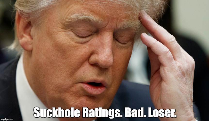 "Trump Lambastes Loser" | Suckhole Ratings. Bad. Loser. | image tagged in deplorable donald,despicable donald,devious donald,despotic donald,dishonorable donald,mafia don | made w/ Imgflip meme maker