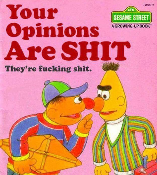 Bert And Ernie Shit Opinions Blank Meme Template