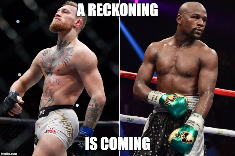 A RECKONING; IS COMING | image tagged in the fight | made w/ Imgflip meme maker