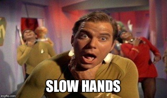 SLOW HANDS | made w/ Imgflip meme maker