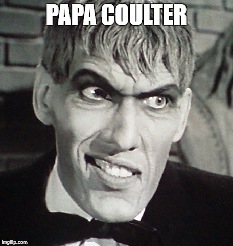 PAPA COULTER | image tagged in ann coulter | made w/ Imgflip meme maker