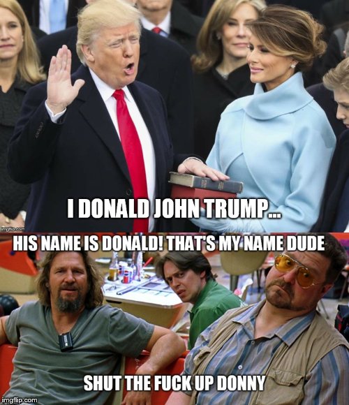 That's my name Dude | image tagged in big lebowski,donald trump,donny,walter the big lebowski,donald john trump,shut the fuck up donny | made w/ Imgflip meme maker