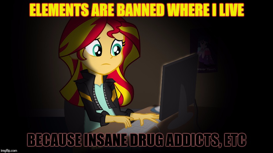 OneDoesNotSimplyFuckWithSunsetsFacebook | ELEMENTS ARE BANNED WHERE I LIVE BECAUSE INSANE DRUG ADDICTS, ETC | image tagged in onedoesnotsimplyfuckwithsunsetsfacebook | made w/ Imgflip meme maker