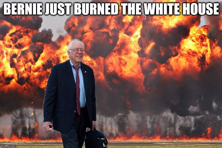 WHITE HOUSE DOWN!!!!!!!!!! | BERNIE JUST BURNED THE WHITE HOUSE | image tagged in funny,bernie sanders,fire,white house | made w/ Imgflip meme maker